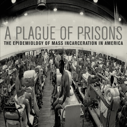 A Plague of Prisons: Ernest Drucker with a Lesson for Canada